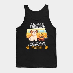 Camping With Maltese To Avoid Stress Tank Top